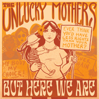 but here we are by the unlucky mothers